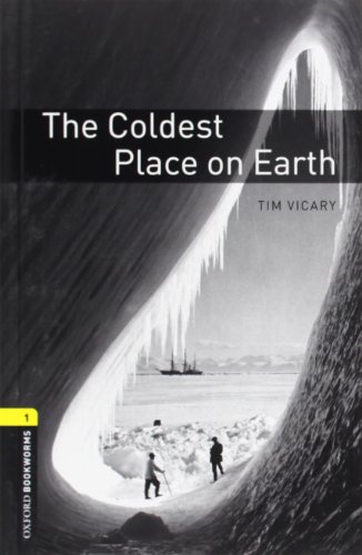 Oxford Bookworms Library: The Coldest Place on Earth von Oxford University Press